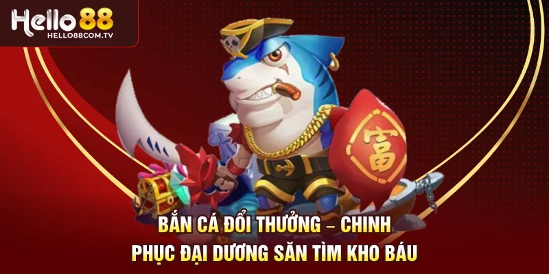 Bắn cá đổi thưởng