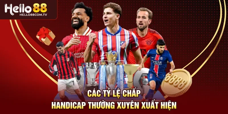 Các tỷ lệ chấp Handicap thường xuyên xuất hiện