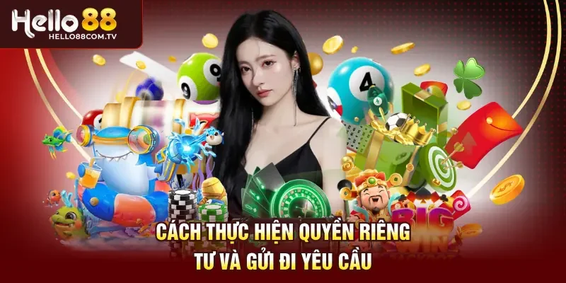 Cách thực hiện quyền riêng tư và gửi đi yêu cầu