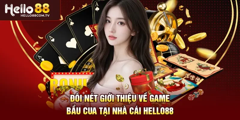 Đôi nét giới thiệu về game bầu cua tại nhà cái Hello88