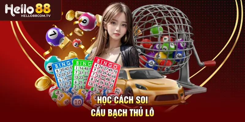 Học cách soi cầu bạch thủ lô