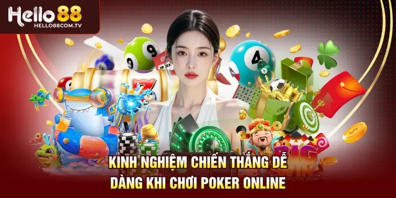 Kinh nghiệm chiến thắng dễ dàng khi chơi Poker online