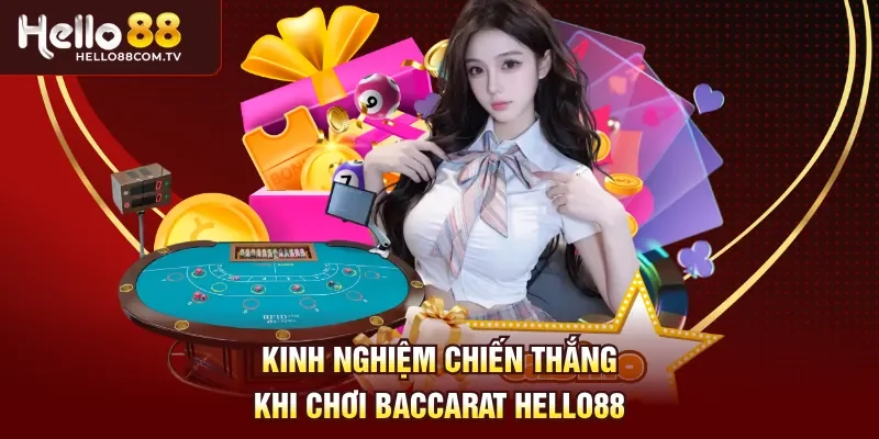 Kinh nghiệm chiến thắng khi chơi Baccarat Hello88