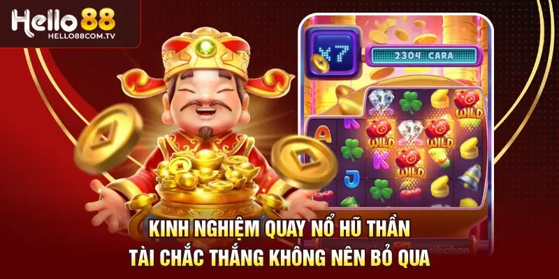 Kinh nghiệm quay nổ hũ thần tài chắc thắng 
