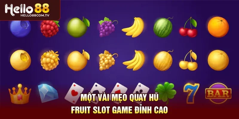Một vài mẹo quay hũ Fruit slot game đỉnh cao