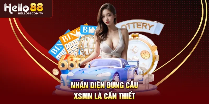 Nhận diện đúng cầu XSMN là cần thiết