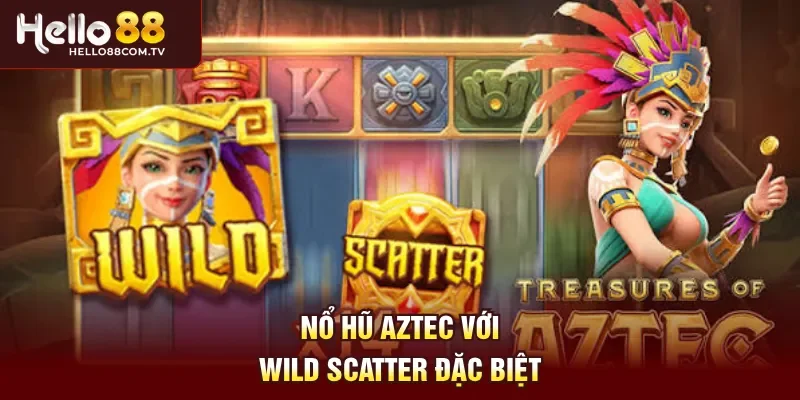 Nổ Hũ Aztec với Wild Scatter đặc biệt