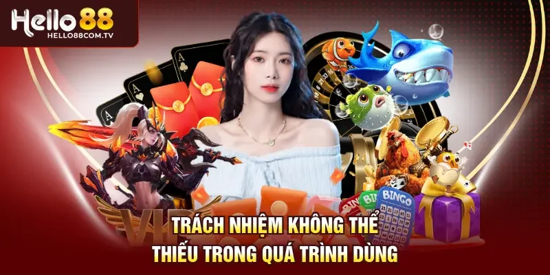 Trách nhiệm không thể thiếu trong quá trình dùng 